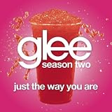 GLEE CAST - JUST THE WAY YOU ARE (GLEE CAST VERSION)