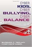 Cyber Kids, Cyber Bullying, Cyber Balance 