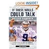 If These Walls Could Talk: Dallas Cowboys: Stories from the Dallas Cowboys Sideline, Locker Room, and Press Box