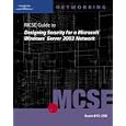70-298: MCSE Guide to Designing Security for Microsoft Windows Server 2003 Network