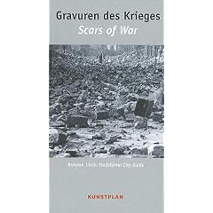 Gravuren des Krieges - Mahndepots in Dresden /Scars of War - Memorial Depots in Dresden: Dresden 1945: Stadtf�hrer City Guide