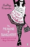 The Meaning of Sunglasses: A Guide to (Almost) All Things Fashionable