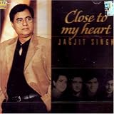 Close to my heart-Jagjitsingh