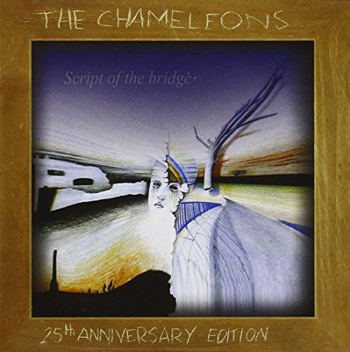 The Chameleons - Script Of The Bridge (25th Anniversary Edition) - Zortam Music