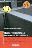 Albrecht Kresse, Eva Ullmann: Das professionelle 1 x 1: Humor im Business - Gewinnen mit Witz und Esprit: Gewinnen mit Witz und Esprit. Durch Humor ein gutes Betriebsklima ... durch Humor Mitararbeiter gewinnen