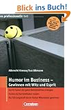 Das professionelle 1 x 1: Humor im Business - Gewinnen mit Witz und Esprit: Gewinnen mit Witz und Esprit. Durch Humor ein gutes Betriebsklima ... durch Humor Mitararbeiter gewinnen
