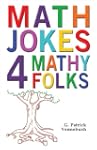 Math Jokes 4 Mathy Folks