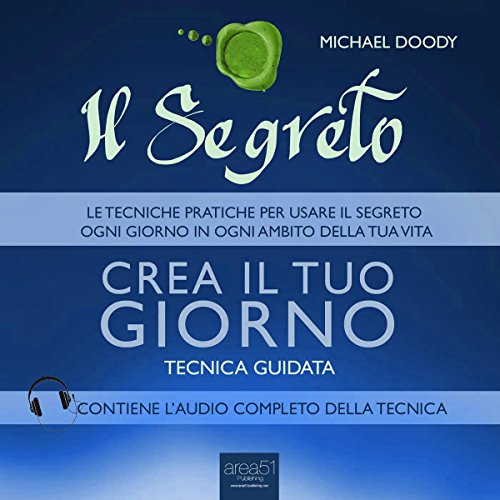Il Segreto. Crea il tuo giorno [The Secret. Create your day]: Tecnica guidata [Guided skill]