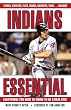 Indians Essential: Everything You Need to Know to Be a Real Fan!