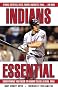 Indians Essential: Everything You Need to Know to Be a Real Fan! Indians Essential: Everything You Need to Know to Be a Real Fan!