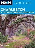 Moon Spotlight Charleston & the South Carolina Lowcountry   [MOON SPOTLIGHT CHARLESTON & TH] [Paperback]