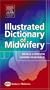 Illustrated Dictionary of Midwifery, 1e (Illustrated Colour Text)