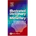 Illustrated Dictionary of Midwifery (Illustrated Colour Text)