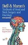 Stell & Maran's textbook of head and neck surgery and oncology