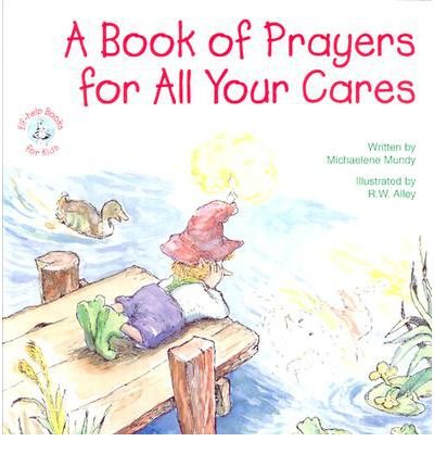 A Book of Prayers for All Your Cares (Elf-Help Books for Kids)