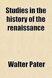 Studies in the History of the Renaissance (Volume 6915)