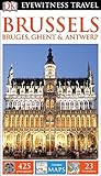 DK Eyewitness Travel Guide: Brussels, Bruges, Ghent & Antwerp