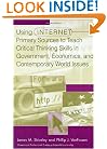 Using Internet Primary Sources to Teach Critical Thinking Skills in Government, Economics, and Contemporary World Issues (Libraries Unlimited Professional Guides in School Librarianship)