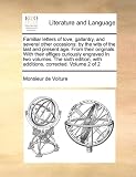 Familiar Letters of Love, Gallantry, and Several Other Occasions: By the Wits of the Last and Present Age. from Their Originals. with Their Effiges Cu Image du produit