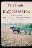 Dispossession : discrimination against African American farmers in the age of civil rights