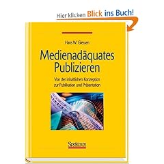 Medienad�quates Publizieren: Von der inhaltlichen Konzeption zur Publikation und Pr�sentation