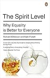 The Spirit Level: Why More Equal Societies Almost Always Do Better