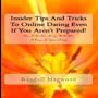 Insider Tips And Tricks To Online Dating Even If You Aren't Prepared! How To Get Your Money's Worth When It Comes To Online Dating - AUDIOBOOK