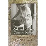 Roland Sharp Country Doctor -- Memories of a Life Well Lived