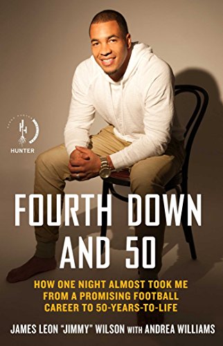fourth down and 50 how one night almost took me from a promising football career to 50 years to life kindle