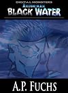 Black Water: A Cthulhu Story [Axiom-man Saga] (Digital Monsters)