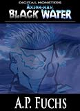 Black Water: A Cthulhu Story [Axiom-man Saga] (Digital Monsters)