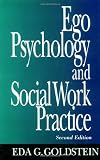 Ego Psychology and Social Work Practice: 2nd Edition