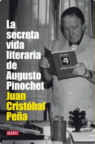 La secreta vida literaria de Augusto Pinochet (Spanish Edition)