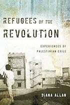Refugees of the Revolution: Experiences of Palestinian Exile (Stanford Studies in Middle Eastern and I)