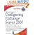 How to Cheat at Configuring Exchange Server 2007: Including Outlook Web, Mobile, and Voice Access