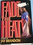Fade the Heat. a Novel