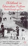 Childhood in Edwardian Fiction: Worlds Enough and Time: 0