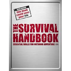 The Survival Handbook: Essential Skills for Outdoor Adventure