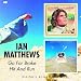 Ian Matthews-Go for Broke/Hit & Run