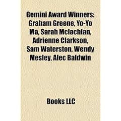 Gemini Award winners: Graham Greene, Yo-Yo Ma, Sarah McLachlan, Adrienne Clarkson, Sam Waterston, Wendy Mesley, Alec Baldwin, Callum Keith Rennie, ... Brian Cox, Colleen Dewhurst, Sarah Polley