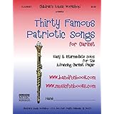 thirty famous patriotic songs for clarinet easy and intermediate solos for the advancing clarinet player
