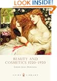 Beauty and Cosmetics 1550-1950 (Shire Library)