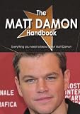 The Matt Damon Handbook - Everything you need to know about Matt Damon