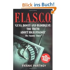 F.I.A.S.C.O.: Guns, Booze and Bloodlust - The Truth About High Finance