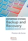 Enterprise Systems Backup and Recovery: A Corporate Insurance Policy