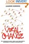 Viral Change: The alternative to slow, painful and unsuccessful management of change in organizations