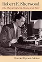 Robert E. Sherwood: The Playwright in Peace and War