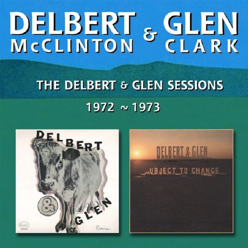DELBERT MCCLINTON - The Delbert & Glen Sessions 1972-1973 - Zortam Music