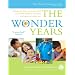 The Wonder Years: Helping Your Baby and Young Child Successfully Negotiate The Major Developmental Milestones