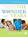 The Wonder Years: Helping Your Baby and Young Child Successfully Negotiate The Major Developmental Milestones
